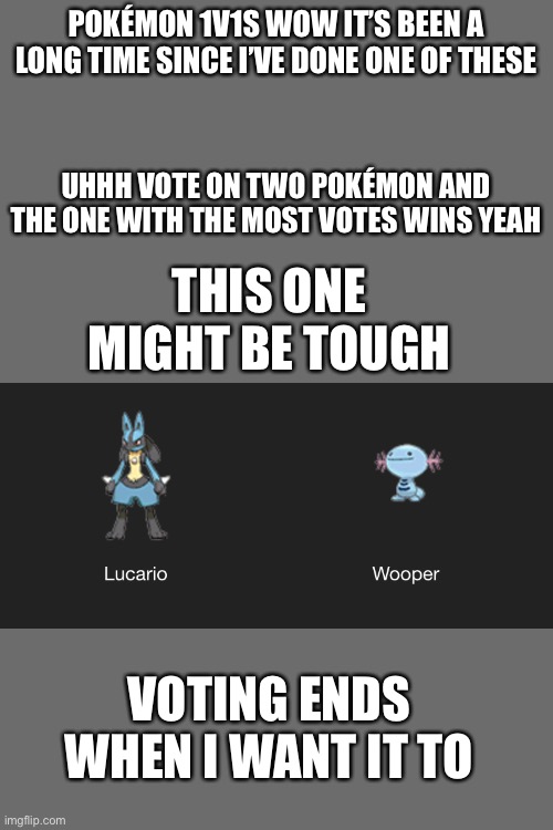 no way it’s back | POKÉMON 1V1S WOW IT’S BEEN A LONG TIME SINCE I’VE DONE ONE OF THESE; UHHH VOTE ON TWO POKÉMON AND THE ONE WITH THE MOST VOTES WINS YEAH; THIS ONE MIGHT BE TOUGH; VOTING ENDS WHEN I WANT IT TO | made w/ Imgflip meme maker
