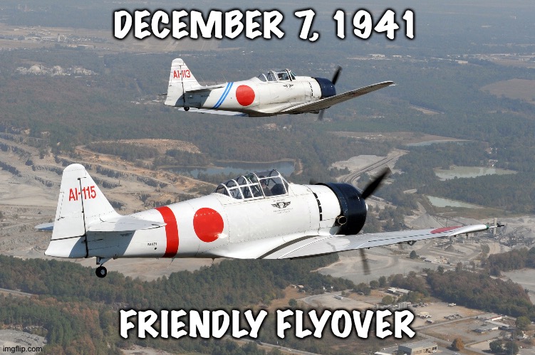 If Japan gave Tucker Carlson the footage | DECEMBER 7, 1941 FRIENDLY FLYOVER | image tagged in friendly flyover | made w/ Imgflip meme maker