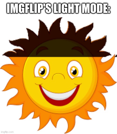 Imgflip's light theme |  IMGFLIP'S LIGHT MODE: | image tagged in imgflip humor,imgflip,light mode | made w/ Imgflip meme maker