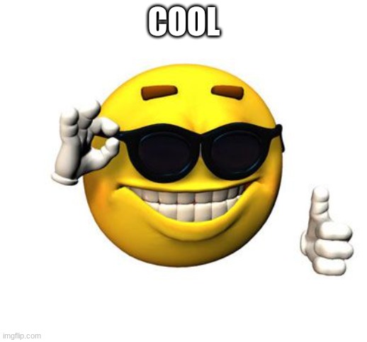 Cool emoji | COOL | image tagged in cool emoji | made w/ Imgflip meme maker