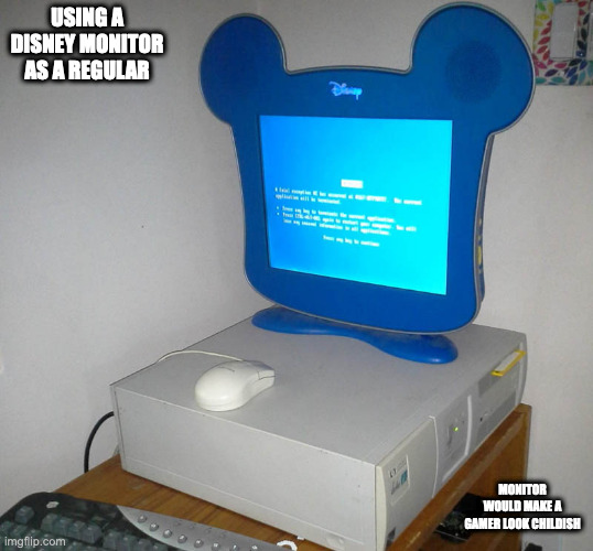 CPU With DIsney Monitor | USING A DISNEY MONITOR AS A REGULAR; MONITOR WOULD MAKE A GAMER LOOK CHILDISH | image tagged in computer,memes | made w/ Imgflip meme maker
