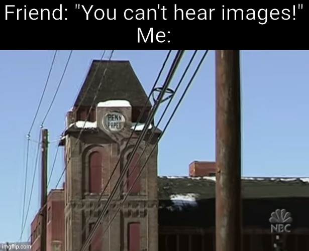 *foot tapping intensifies* | Friend: "You can't hear images!"
Me: | image tagged in the office,nostalgia | made w/ Imgflip meme maker