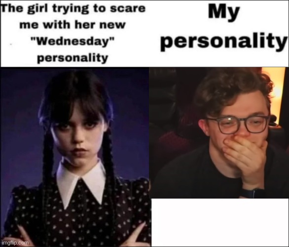 cg55555 | image tagged in the girl trying to scare me with her new wednesday personality | made w/ Imgflip meme maker