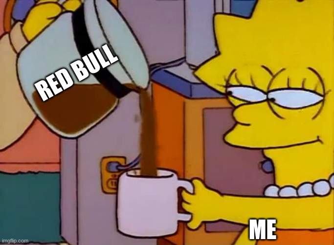 Lisa Simpson Coffee That x shit | RED BULL ME | image tagged in lisa simpson coffee that x shit | made w/ Imgflip meme maker