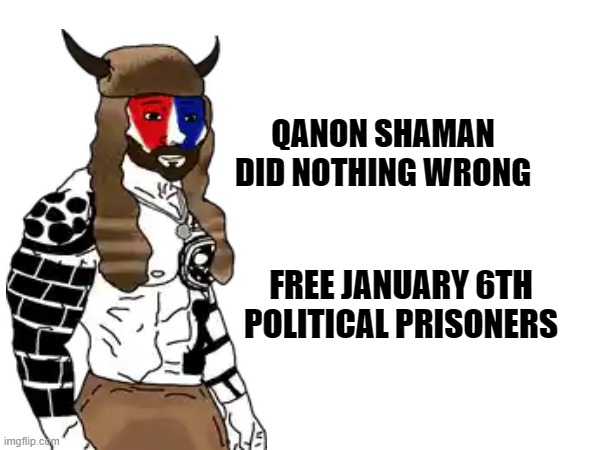 SAVE AMERICA | QANON SHAMAN DID NOTHING WRONG; FREE JANUARY 6TH POLITICAL PRISONERS | made w/ Imgflip meme maker