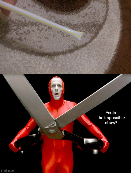 Straw design fail | *cuts the impossible straw* | image tagged in big lebowski scissors,design fails,straws,straw,you had one job,memes | made w/ Imgflip meme maker