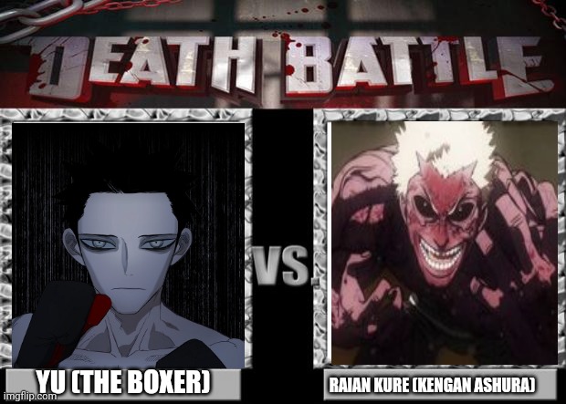 death battle | YU (THE BOXER); RAIAN KURE (KENGAN ASHURA) | image tagged in death battle | made w/ Imgflip meme maker