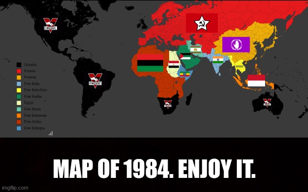 This is literally 1984 | MAP OF 1984. ENJOY IT. | image tagged in 1984,world map,fun,big brother | made w/ Imgflip meme maker
