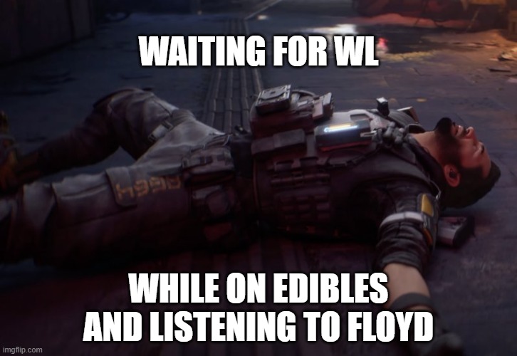 WAITING FOR WL; WHILE ON EDIBLES AND LISTENING TO FLOYD | made w/ Imgflip meme maker