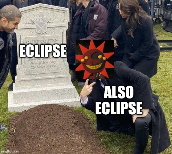 Funeral | ECLIPSE; ALSO ECLIPSE | image tagged in funeral | made w/ Imgflip meme maker