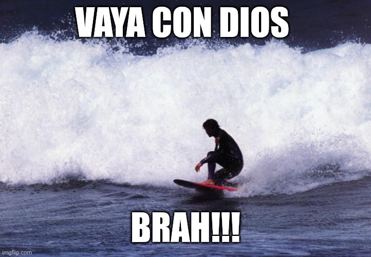 Vaya con dios brah | VAYA CON DIOS; BRAH!!! | image tagged in funny | made w/ Imgflip meme maker