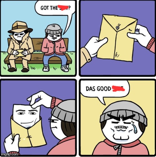 oops | image tagged in das good sh t | made w/ Imgflip meme maker