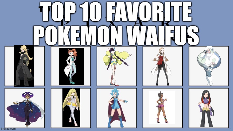 10 favorite pokemon waifus | TOP 10 FAVORITE POKEMON WAIFUS | image tagged in top 10 pixar characters,pokemon,waifu,nintendo,NintendoMemes | made w/ Imgflip meme maker