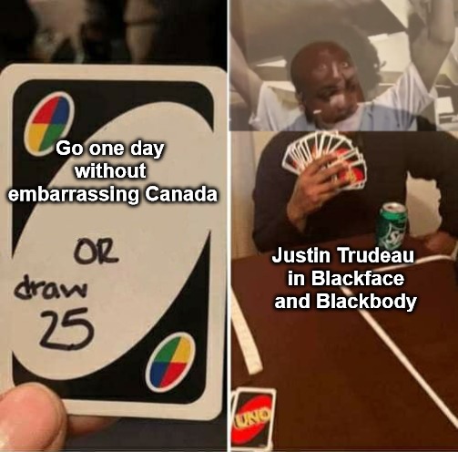 Trueho Plays UNO | image tagged in justin trudeau,canada,liberal hypocrisy,liberal tyranny,clown world,uno draw 25 cards | made w/ Imgflip meme maker