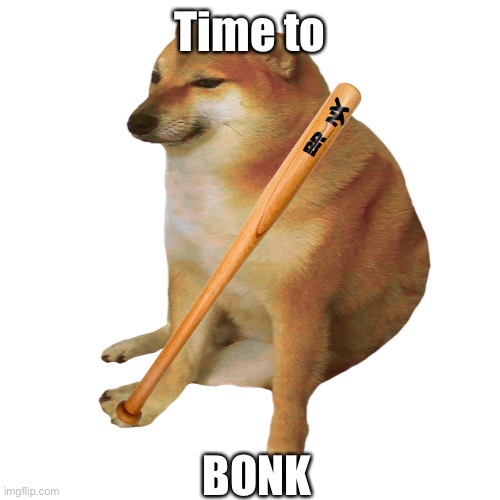 Time to; BONK | made w/ Imgflip meme maker