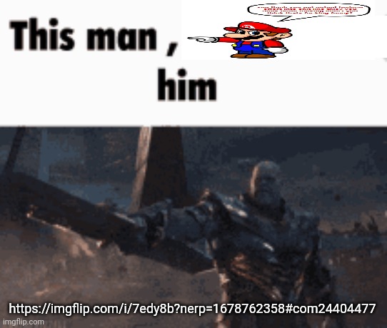 This man, _____ him | https://imgflip.com/i/7edy8b?nerp=1678762358#com24404477 | image tagged in this man _____ him | made w/ Imgflip meme maker