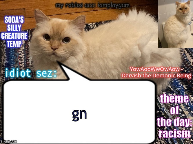 soda's silly creature temp | gn | image tagged in soda's silly creature temp | made w/ Imgflip meme maker