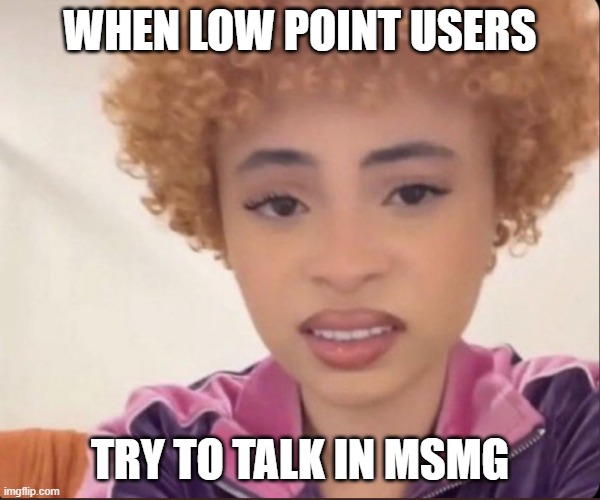 lol | WHEN LOW POINT USERS; TRY TO TALK IN MSMG | image tagged in munch | made w/ Imgflip meme maker