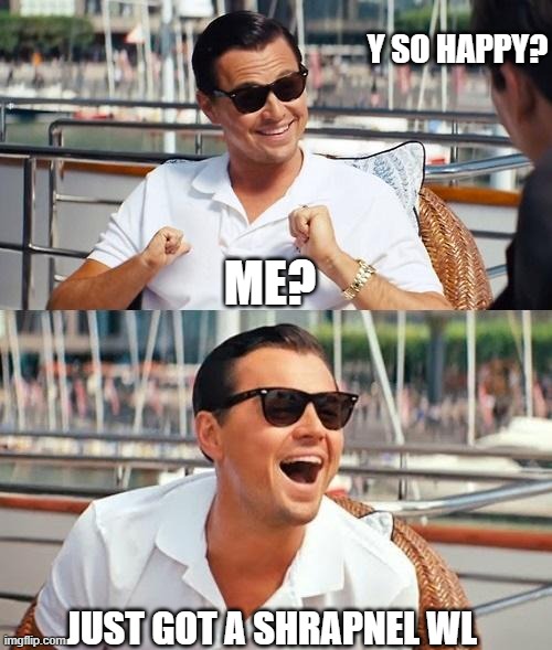 Leonardo Dicaprio Wolf Of Wall Street Meme | Y SO HAPPY? ME? JUST GOT A SHRAPNEL WL | image tagged in memes,leonardo dicaprio wolf of wall street | made w/ Imgflip meme maker