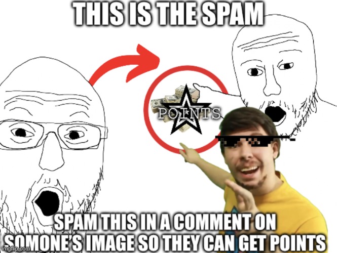 The spam | image tagged in the spam | made w/ Imgflip meme maker