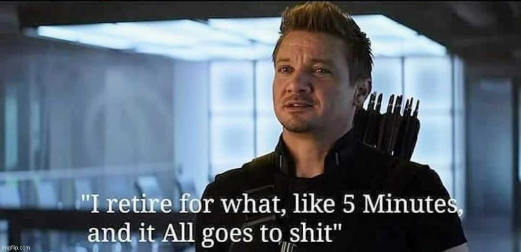 You are all hopeless | image tagged in hawkeye i retire for 5 minutes meme | made w/ Imgflip meme maker