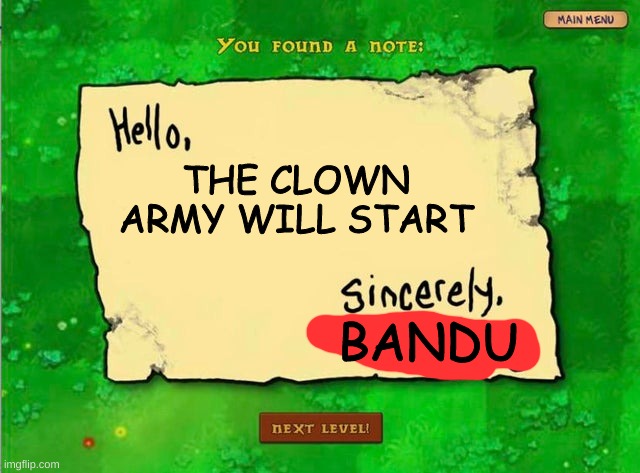 Letter From The Zombies | THE CLOWN ARMY WILL START BANDU | image tagged in letter from the zombies | made w/ Imgflip meme maker