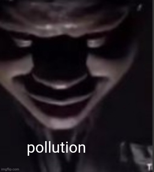 pollution | made w/ Imgflip meme maker