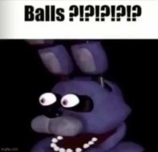 BALLS!!!1 | made w/ Imgflip meme maker