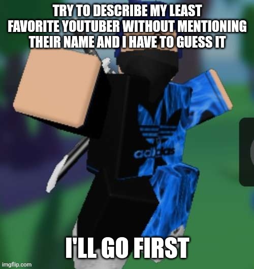 MR BEEEEEAAAAAA | TRY TO DESCRIBE MY LEAST FAVORITE YOUTUBER WITHOUT MENTIONING THEIR NAME AND I HAVE TO GUESS IT; I'LL GO FIRST | image tagged in mr beeeeeaaaaaa | made w/ Imgflip meme maker