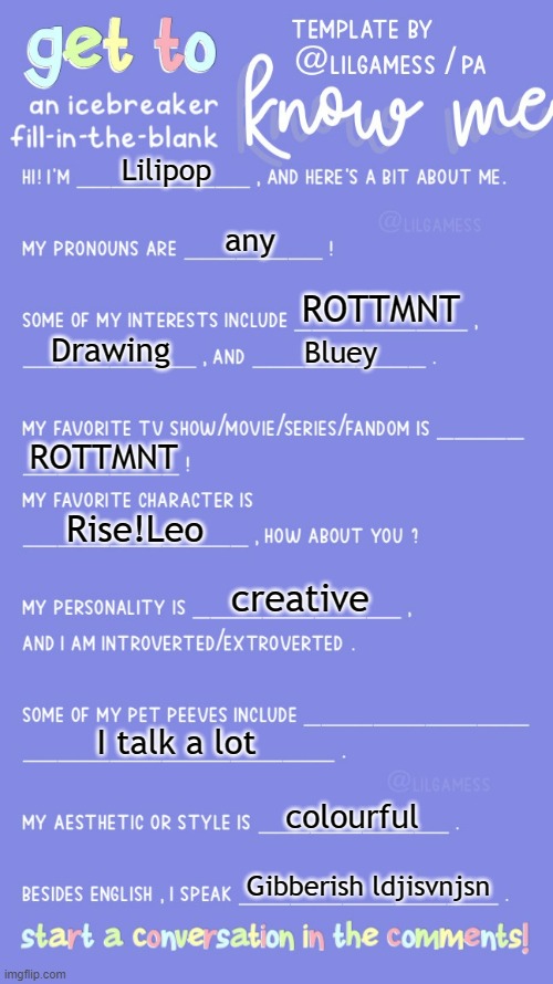 Image Title | Lilipop; any; ROTTMNT; Drawing; Bluey; ROTTMNT; Rise!Leo; creative; I talk a lot; colourful; Gibberish ldjisvnjsn | image tagged in get to know fill in the blank | made w/ Imgflip meme maker