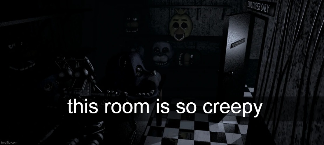 this room is so creepy | made w/ Imgflip meme maker