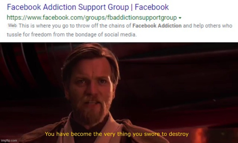 Break the chains by feeding the addiction? | image tagged in you have become the very thing you swore to destroy | made w/ Imgflip meme maker