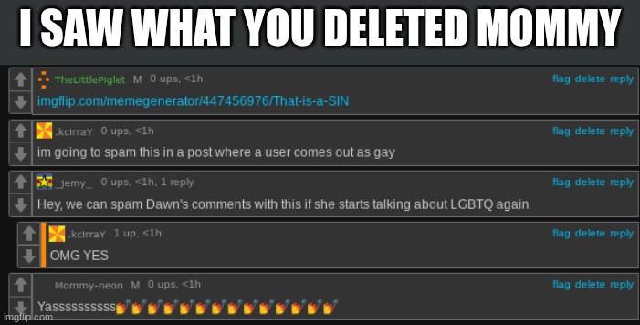 I SAW WHAT YOU DELETED MOMMY | made w/ Imgflip meme maker
