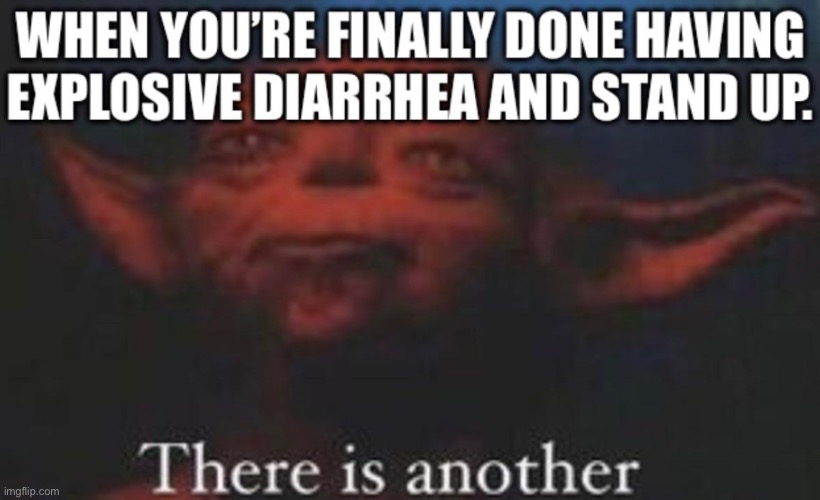 Explosive diarrhea | image tagged in funny memes,memes,yoda | made w/ Imgflip meme maker