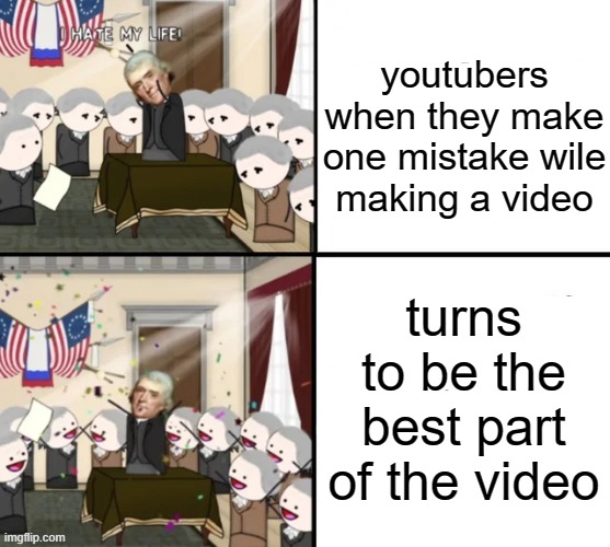 Thomas Jefferson Pig War | youtubers when they make one mistake wile making a video; turns to be the best part of the video | image tagged in thomas jefferson pig war | made w/ Imgflip meme maker