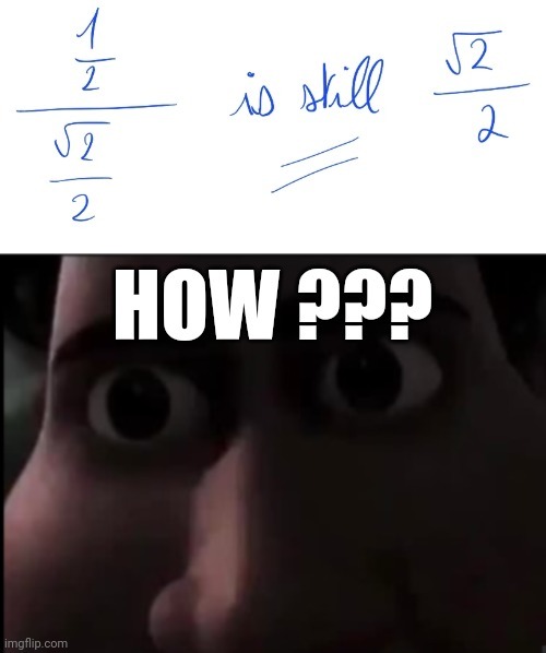 Yep, it works, check it yourself. | image tagged in math,how,i think i broke math,bruh,memes,funny | made w/ Imgflip meme maker