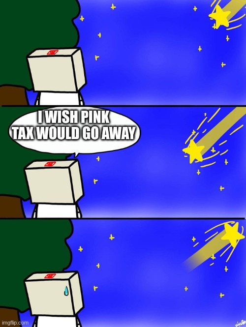 Shooting Star | I WISH PINK TAX WOULD GO AWAY | image tagged in shooting star | made w/ Imgflip meme maker
