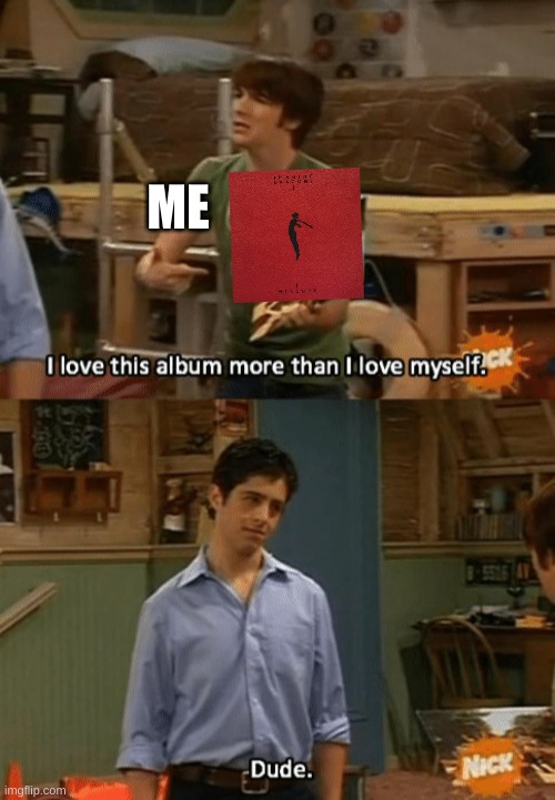 I guess you could say "I Don't Like Myself." Hehe. | ME | image tagged in i love this album more than i love myself,imagine dragons,mercury | made w/ Imgflip meme maker