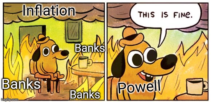 Powell fire | Inflation; Banks; Banks; Powell; Banks | image tagged in memes,this is fine | made w/ Imgflip meme maker