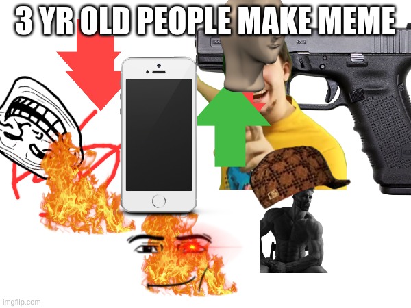 3 YR OLD PEOPLE MAKE MEME | made w/ Imgflip meme maker