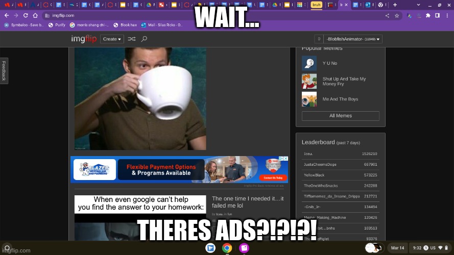 WAIT... THERES ADS?!?!?! | made w/ Imgflip meme maker