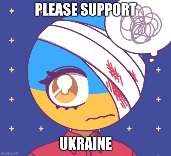 :) | PLEASE SUPPORT; UKRAINE | image tagged in ukraine | made w/ Imgflip meme maker