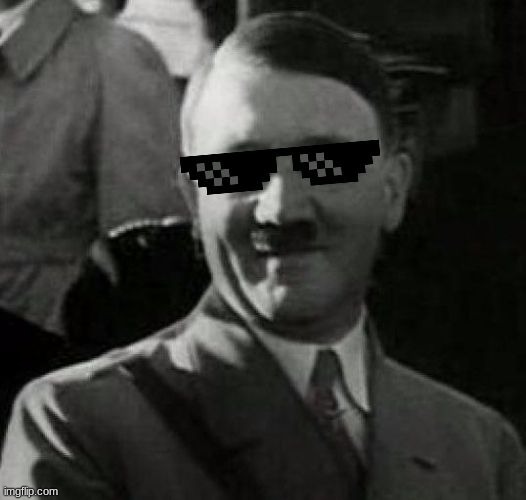 Cool Hitler | image tagged in cool hitler | made w/ Imgflip meme maker