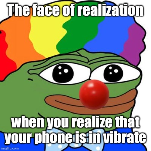 Honk Honkler | The face of realization when you realize that your phone is in vibrate | image tagged in honk honkler,philippines | made w/ Imgflip meme maker