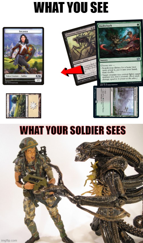 ALIEN OBLITERATOR | WHAT YOU SEE; WHAT YOUR SOLDIER SEES | image tagged in magic the gathering,mtgarena,aliens | made w/ Imgflip meme maker
