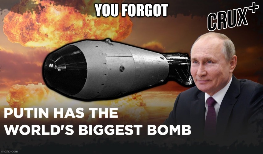 Tsar Bomba | YOU FORGOT | image tagged in tsar bomba | made w/ Imgflip meme maker