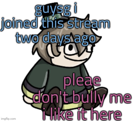 cracker | guysg i joined this stream two days ago; pleae don't bully me i like it here | image tagged in cracker | made w/ Imgflip meme maker