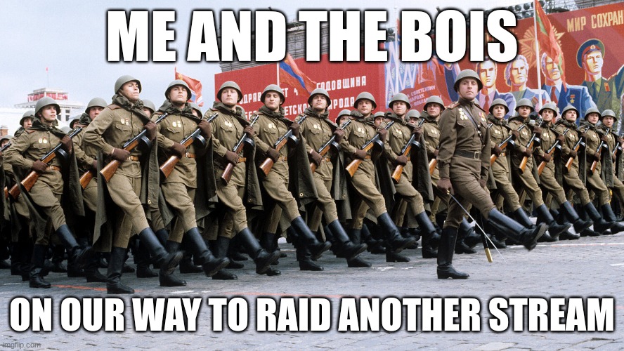 ANTI FURRY BABYYYYYYYYYYYYY | ME AND THE BOIS; ON OUR WAY TO RAID ANOTHER STREAM | image tagged in anti furry,raid,lol,meme,no furries,e | made w/ Imgflip meme maker