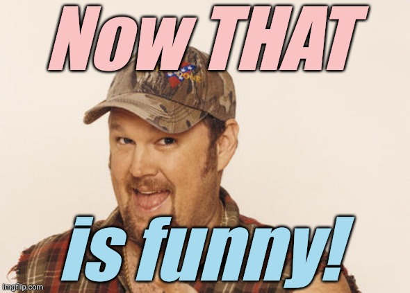 Now that's funny right there | Now THAT is funny! | image tagged in now that's funny right there | made w/ Imgflip meme maker