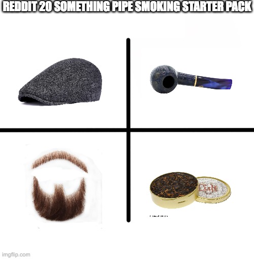 Blank Starter Pack Meme | REDDIT 20 SOMETHING PIPE SMOKING STARTER PACK | image tagged in memes,blank starter pack | made w/ Imgflip meme maker